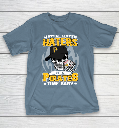 Listen Haters It is PIRATES Time Baby MLB T-Shirt 6