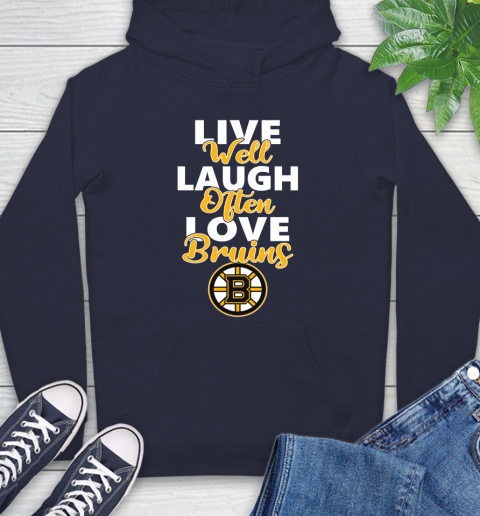 NHL Hockey Boston Bruins Live Well Laugh Often Love Shirt Hoodie 3
