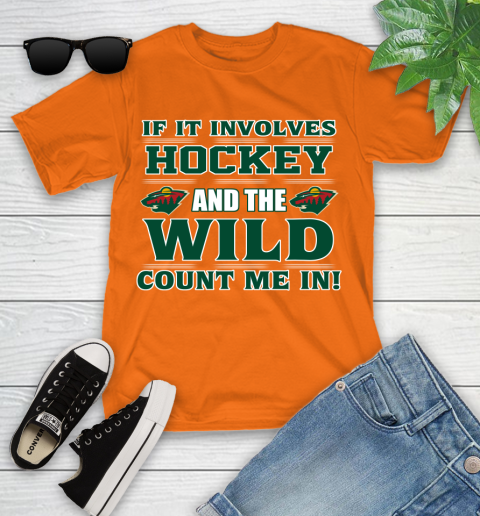 NHL If It Involves Hockey And The Minnesota Wild Count Me In Sports Youth T-Shirt 7