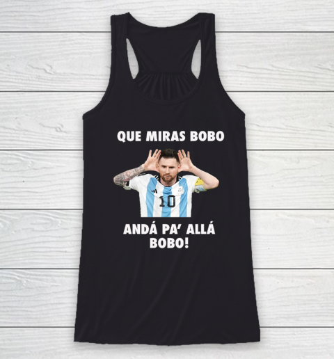 Que Miras Bobo Viral Meme Que Mira Bobo Anda Pa Alla Racerback Tank