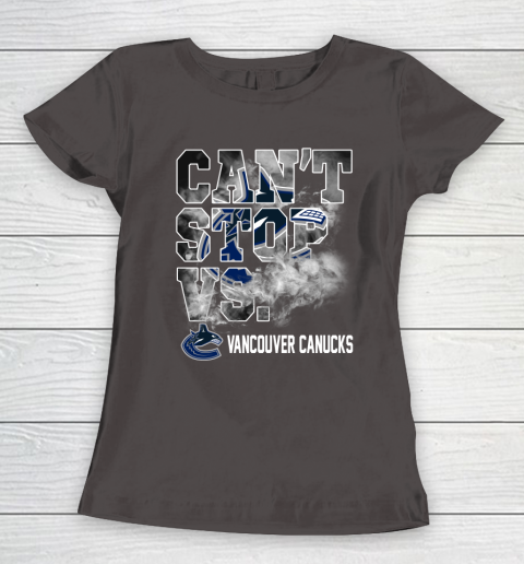 NHL Vancouver Canucks Hockey Can't Stop Vs Women's T-Shirt 7