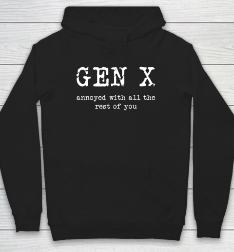 Gen X Annoyed With All The Rest Of You Hoodie
