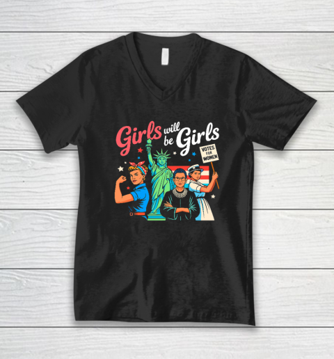 Girls Will Be Girls Vote For Women V-Neck T-Shirt