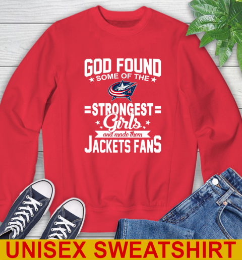 Columbus Blue Jackets NHL Football God Found Some Of The Strongest Girls Adoring Fans Sweatshirt 12