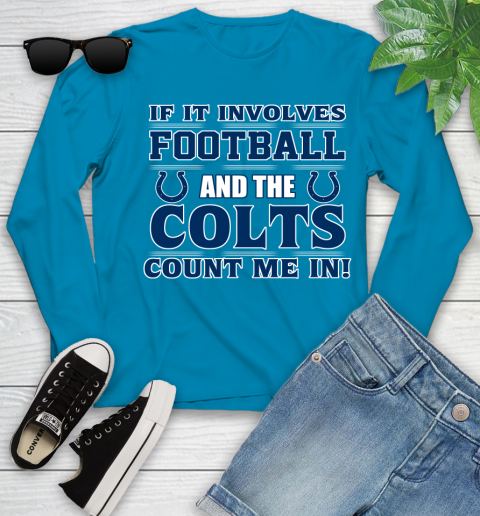 NFL If It Involves Football And The Indianapolis Colts Count Me In Sports Youth Long Sleeve 7