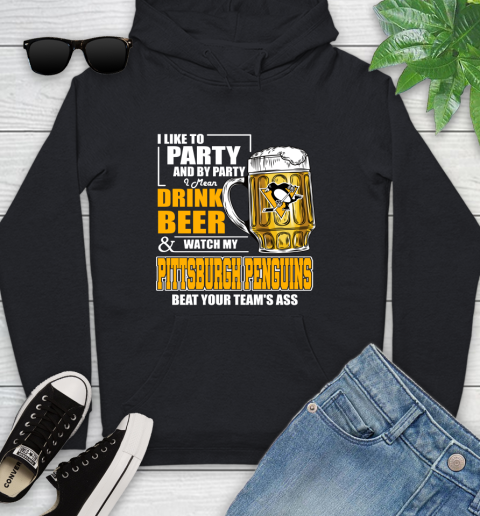 NHL I Like To Party And By Party I Mean Drink Beer And Watch My Pittsburgh Penguins Beat Your Team's Ass Hockey Youth Hoodie