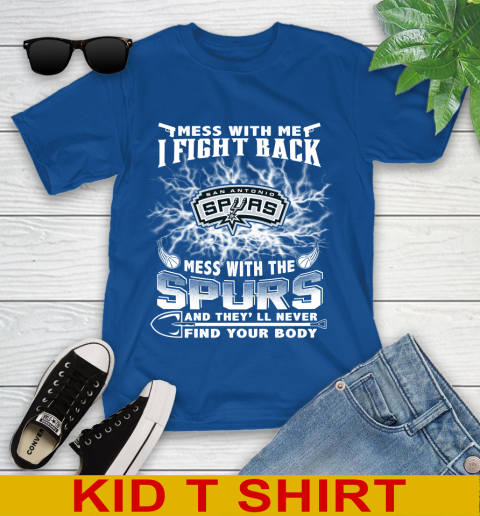 NBA Basketball San Antonio Spurs Mess With Me I Fight Back Mess With My Team And They'll Never Find Your Body Shirt Youth T-Shirt 10