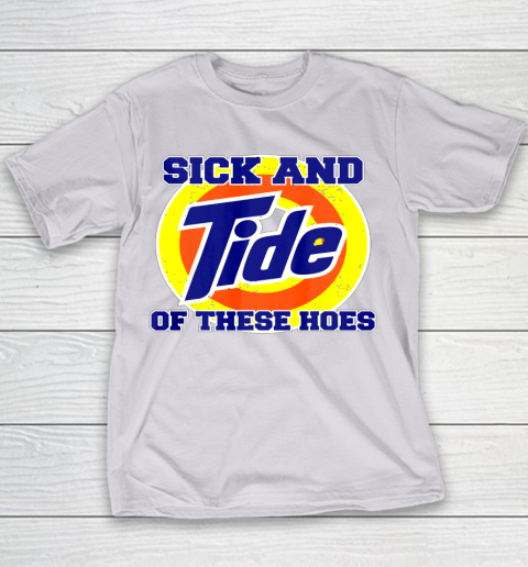 Sick And Tide Of These Hoes Youth T-Shirt 4