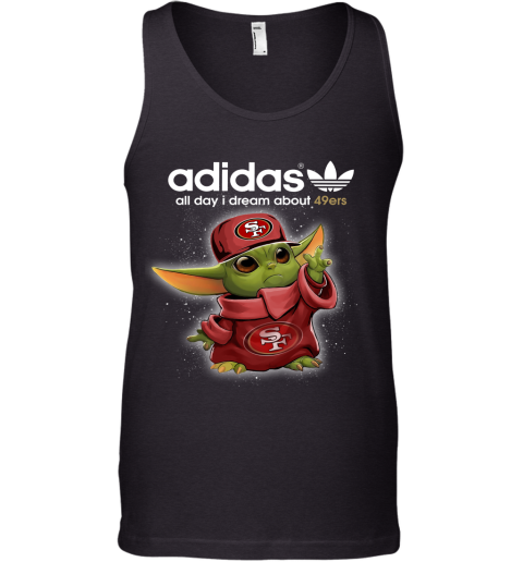 Baby Yoda Adidas All Day I Dream About San Francisco 49ers Tank Top