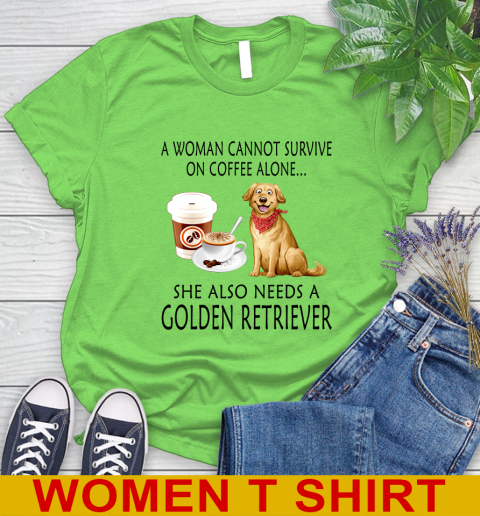 Women cannot survive on coffee alone she also need a GOLDEN tshirt 80