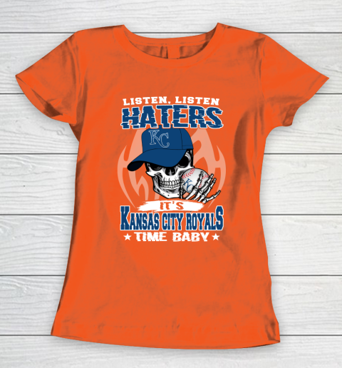 Listen Haters It is ROYALS Time Baby MLB Women's T-Shirt 3