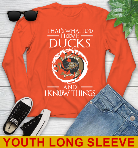 Anaheim Ducks NHL Hockey That's What I Do I Love My Team And I Know Things Game Of Thrones 119