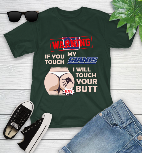 New York Giants NFL Football Warning If You Touch My Team I Will Touch My Butt Youth T-Shirt 5