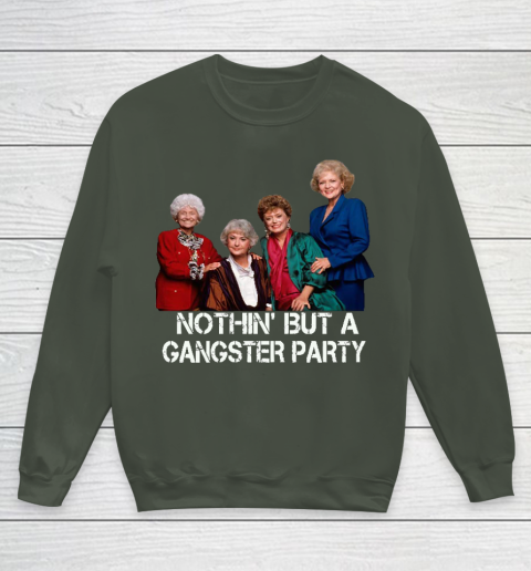 Golden Girls Shirt Bff Tee Best Friends  Nothin' But A Gangter Party Youth Sweatshirt 8