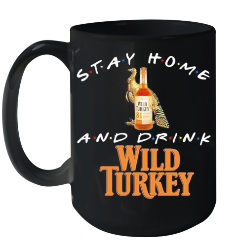 Stay Home And Drink Wild Turkey Ceramic Mug 15oz