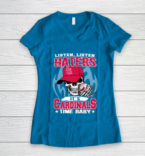Listen Haters It is CARDINALS Time Baby MLB Women's V-Neck T-Shirt 5