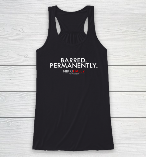 Nikki Haley Barred Permanently Racerback Tank