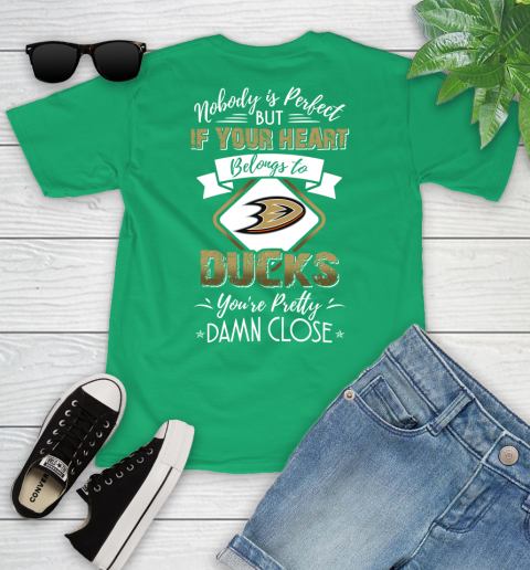 NHL Hockey Anaheim Ducks Nobody Is Perfect But If Your Heart Belongs To Ducks You're Pretty Damn Close Shirt Youth T-Shirt 7