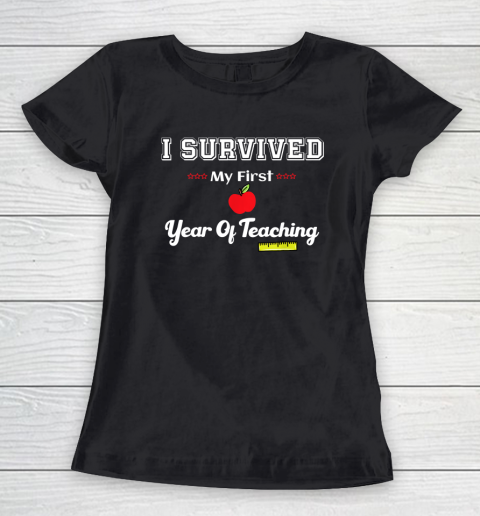 I Survived My First Year Of Teaching Design Back To School Women's T-Shirt