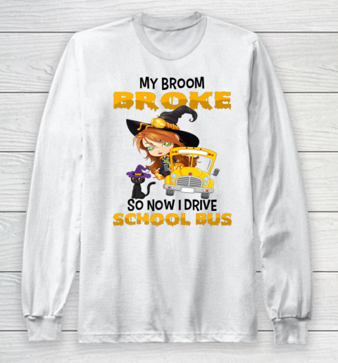 My Broom Broke So I Drive School Bus Halloween Long Sleeve T-Shirt