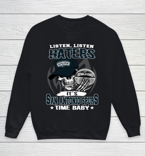 Listen Haters It is SPURS Time Baby NBA Youth Sweatshirt