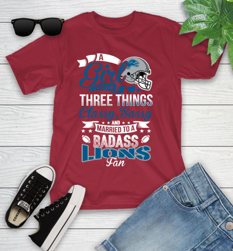 Detroit Lions NFL Football A Girl Should Be Three Things Classy Sassy And A Be Badass Fan Youth T-Shirt 14