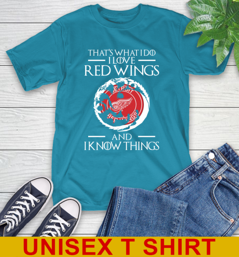 Detroit Red Wings NHL Hockey That's What I Do I Love My Team And I Know Things Game Of Thrones 9