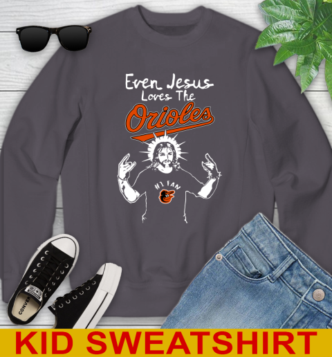 Baltimore Orioles MLB Baseball  Even Jesus Loves The Orioles Shirt Youth Sweatshirt 5