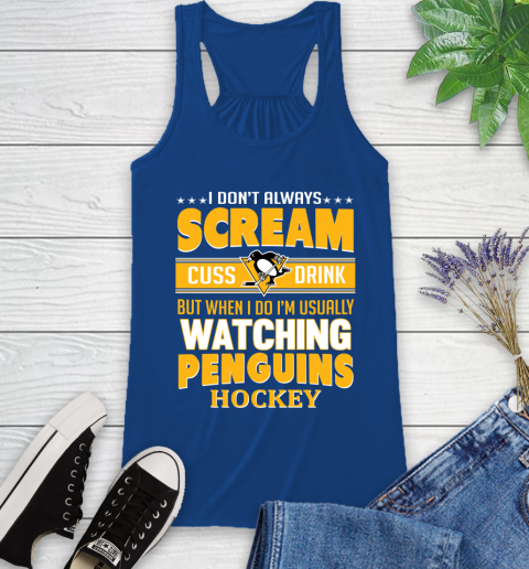 Pittsburgh Penguins NHL Hockey I Scream Cuss Drink When I'm Watching My Team Racerback Tank 8