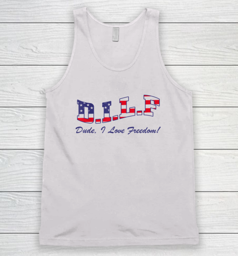 DILF Dude I Love Freedom Funny USA 4th July Flag Party Free Tank Top
