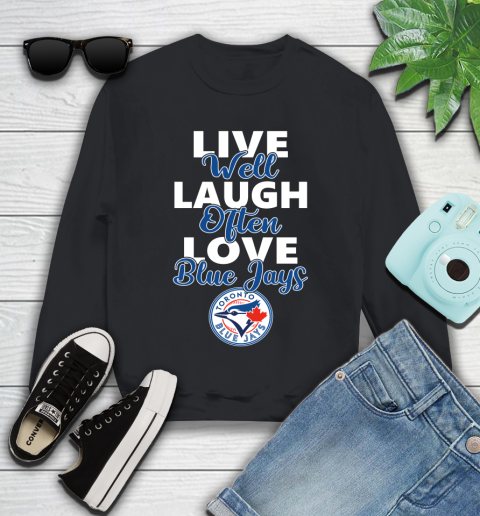 MLB Baseball Toronto Blue Jays Live Well Laugh Often Love Shirt Youth Sweatshirt
