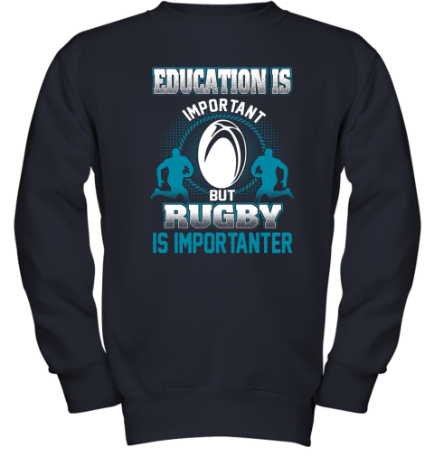 Education Is Important But Rugby Is Importanter Youth Sweatshirt 2