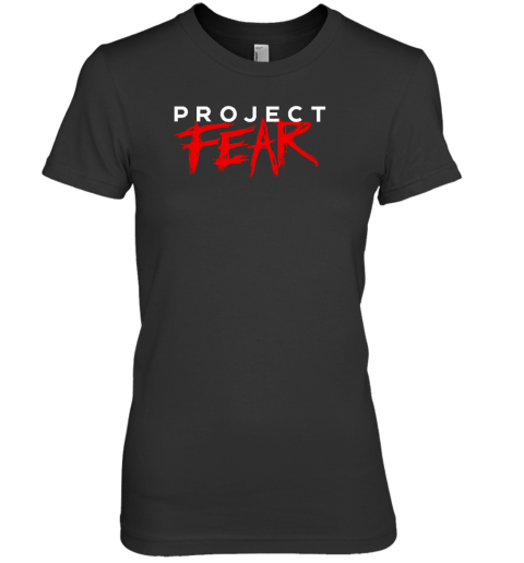 Dakotaladen7 Project Fear Premium Women's T