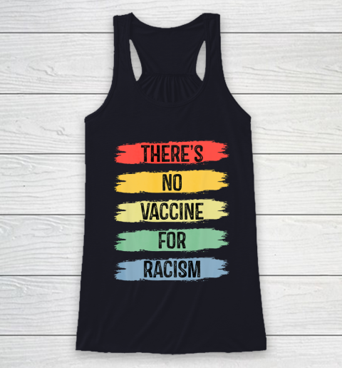 There's No Vaccine For Racism Racerback Tank 8