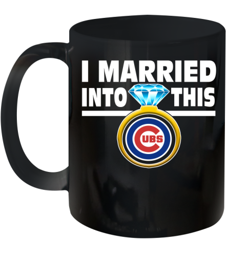 Chicago Cubs MLB Baseball I Married Into This My Team Sports Ceramic Mug 11oz