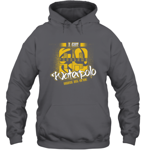 I Got 99 Problems Waterpolo Solves All Of'em Hoodie 4 I Got 99 Problems Waterpolo Solves All Of'em Hoodie - Image 4