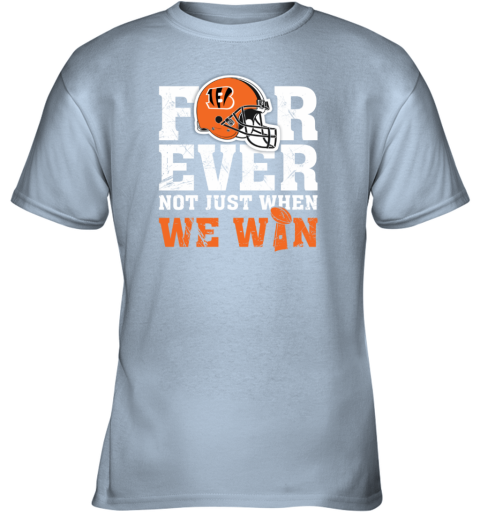 NFL Forever Cincinnati Bengals Not Just When WE WIN Youth T-Shirt -  Rookbrand