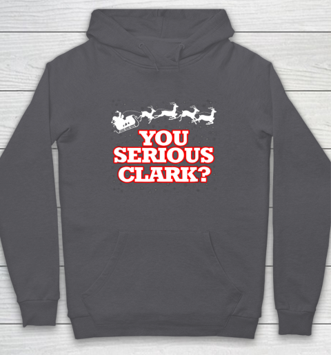 Christmas Vacation You Serious Clark Hoodie 4