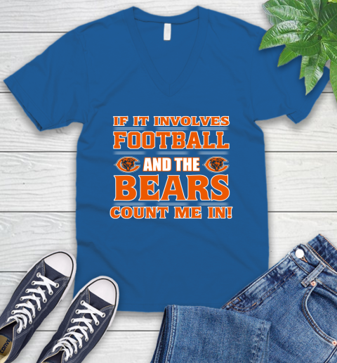 NFL If It Involves Football And The Chicago Bears Count Me In Sports V-Neck T-Shirt 6