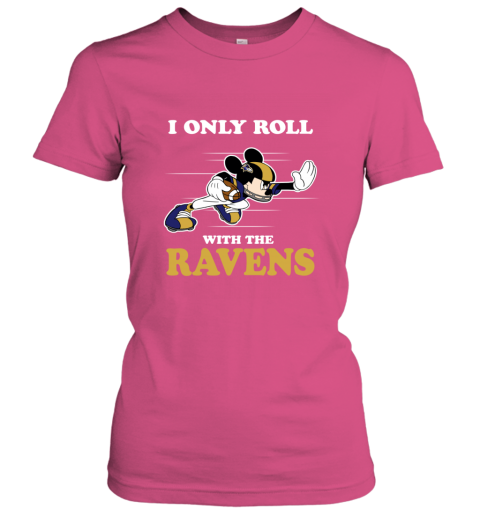 NFL Mickey Mouse I Only Roll With Baltimore Ravens 4ymm nfl mickey mouse i only roll with baltimore ravens ladies t shirt 20 front heliconia