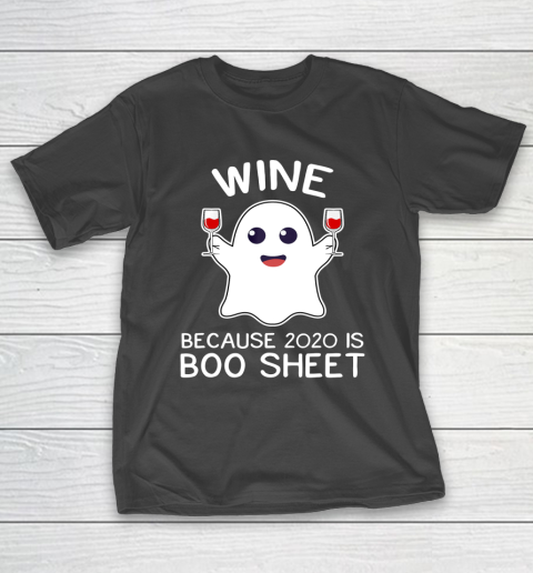 Wine Because 2020 Is Boo Sheet Funny Ghost Halloween Gift T-Shirt