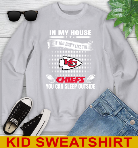 Kansas City Chiefs NFL Football In My House If You Don't Like The  Chiefs You Can Sleep Outside Shirt Youth Sweatshirt 3