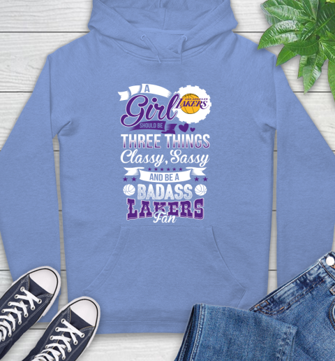 Los Angeles Lakers NBA A Girl Should Be Three Things Classy Sassy And A Be Badass Fan Hoodie 11