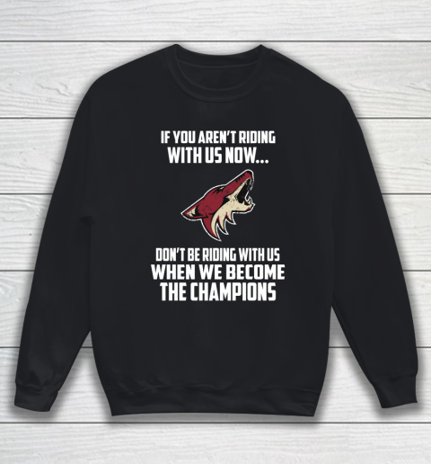 NHL Arizona Coyotes Hockey We Become The Champions Sweatshirt