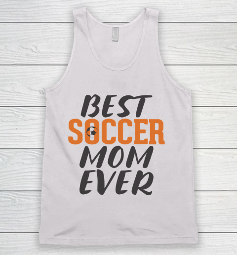 Mother's Day Funny Gift Ideas Apparel  Best Soccer Mom Ever T Shirt Tank Top