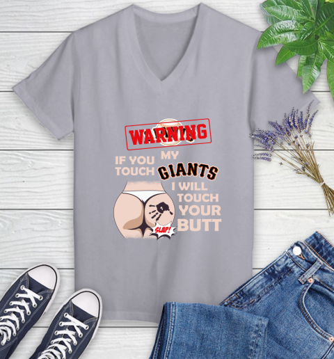 San Francisco Giants MLB Baseball Warning If You Touch My Team I Will Touch My Butt Women's V-Neck T-Shirt 4