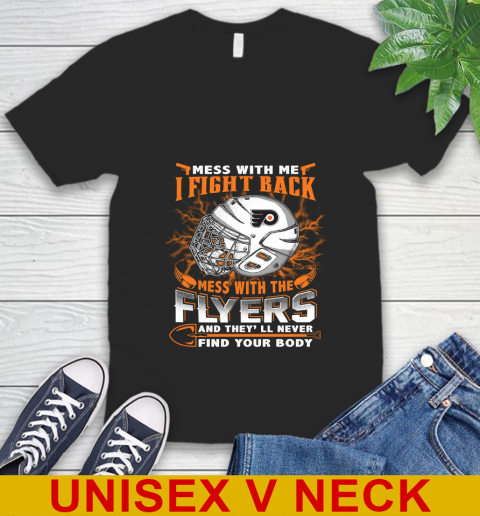 Philadelphia Flyers Mess With Me I Fight Back Mess With My Team And They'll Never Find Your Body Shirt V-Neck T-Shirt