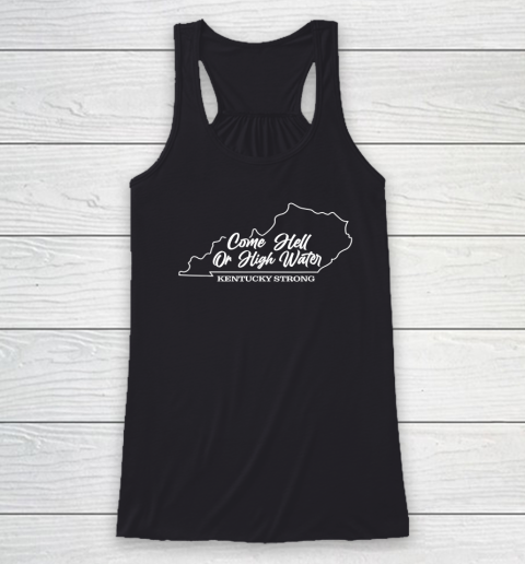 Funny Come Hell Or High Water Kentucky Strong Racerback Tank