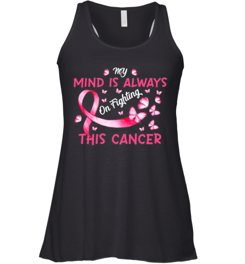 Butterfly My Mind Is Always On Fighting This Cancer Racerback Tank