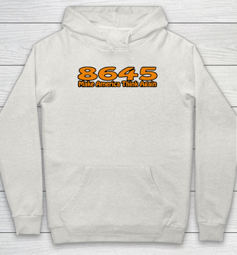86 45 Make America Think Again Hoodie 12